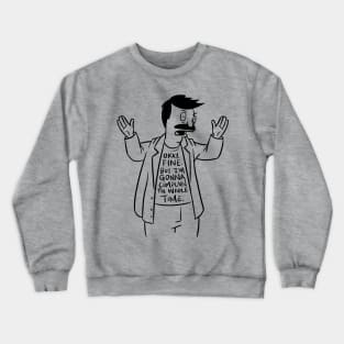 Okay Fine... Crewneck Sweatshirt